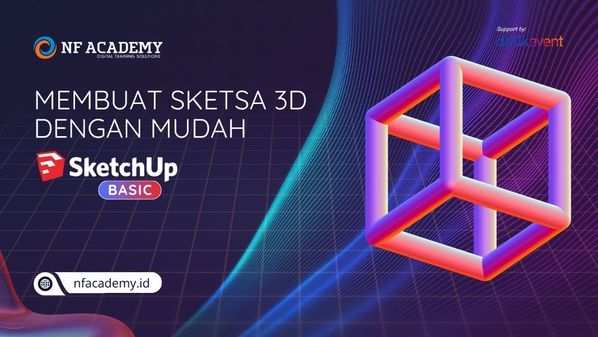 Cara Praktis Bikin Visualisasi 3D, Belajar Cara Dasar SketchUp di Sini!