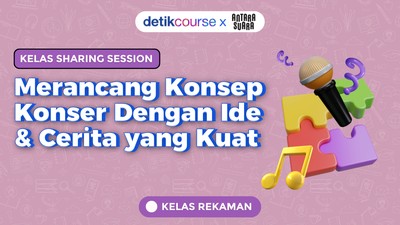 VOD detikcourse X antara suara: Merancang Konsep Konser Dengan Ide & Cerita yang Kuat