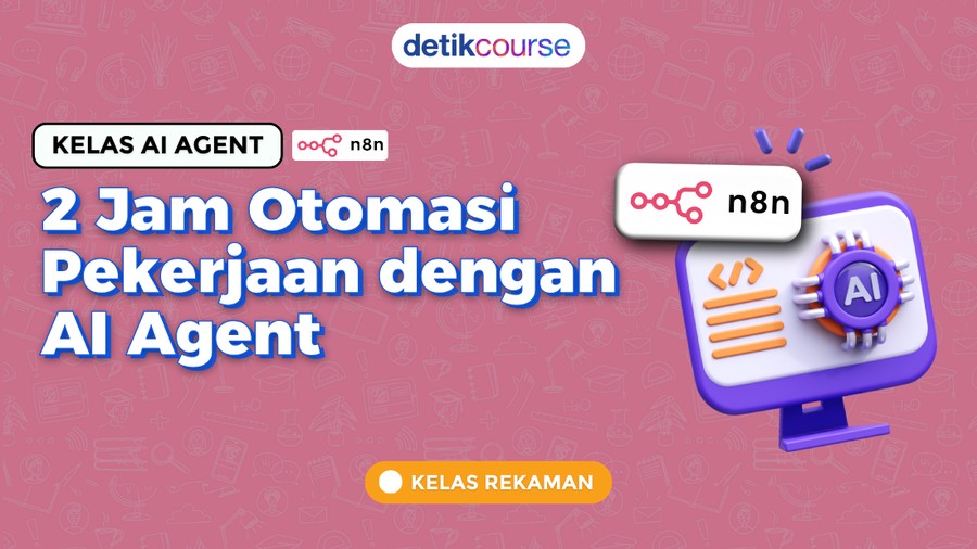 VOD detikcourse: 2 Jam Otomasi Pekerjaan dengan AI Agent!
