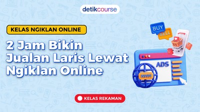 VOD detikcourse: 2 Jam Bikin Jualan Laris Lewat Ngiklan Online