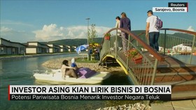 Investor Asing Melirik Bisnis di Bosnia