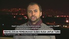 Penyelidikan Pembunuhan Dubes Rusia untuk Turki