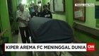 Achmad Kurniawan Kiper Senior Arema FC Meninggal Dunia