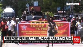 Freeport Perketat Penjagaan Area Tambang