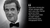 Sepuluh 'Misi' Hidup Roger Moore Sebelum meninggal karena kanker dalam usia 89 tahun kemarin, Roger Moore pernah melontarkan kata-kata yang patut diingat.