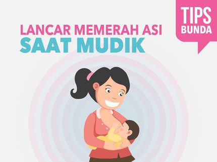 Tetap Perah ASI Meski Lagi Mudik? Bisa Banget, Begini Caranya Bun