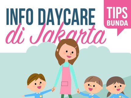 Butuh Info Daycare di Jakarta? Simak di Sini, Bun