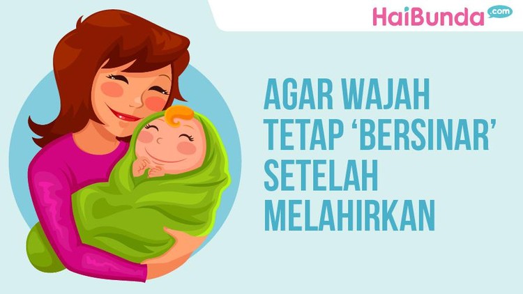 Siapa bilang setelah melahirkan wajah Bunda nggak bisa tetap terlihat cerah dan bersinar?