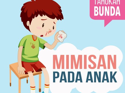 Fakta-fakta Soal Mimisan pada Anak yang Perlu Bunda Tahu