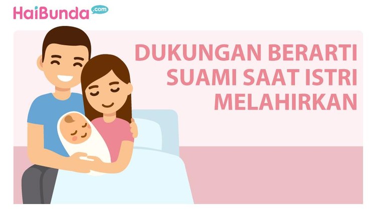 Dukungan Berarti Suami Saat Istri Melahirkan Hal simpel yang dilakukan suami saat tiba waktunya melahirkan bisa jadi sesuatu yang amat berarti untuk seorang istri.