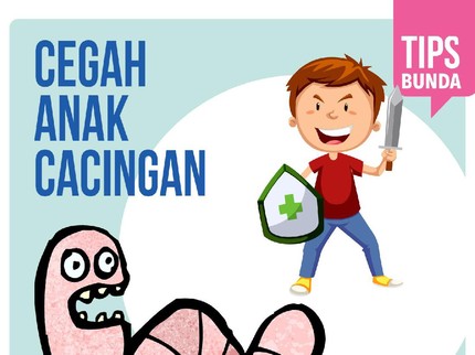 Penting Nih, Bun, Hal-hal Penting untuk Cegah Anak Cacingan