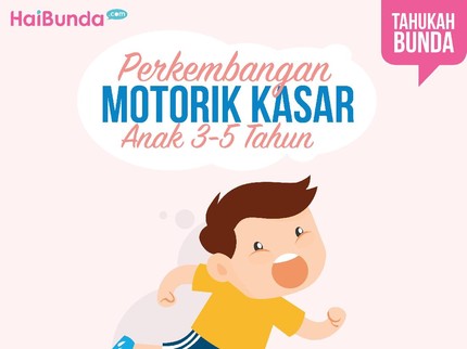 Begini Lho, Bun, Perkembangan Motorik Kasar Anak 3-5 Tahun