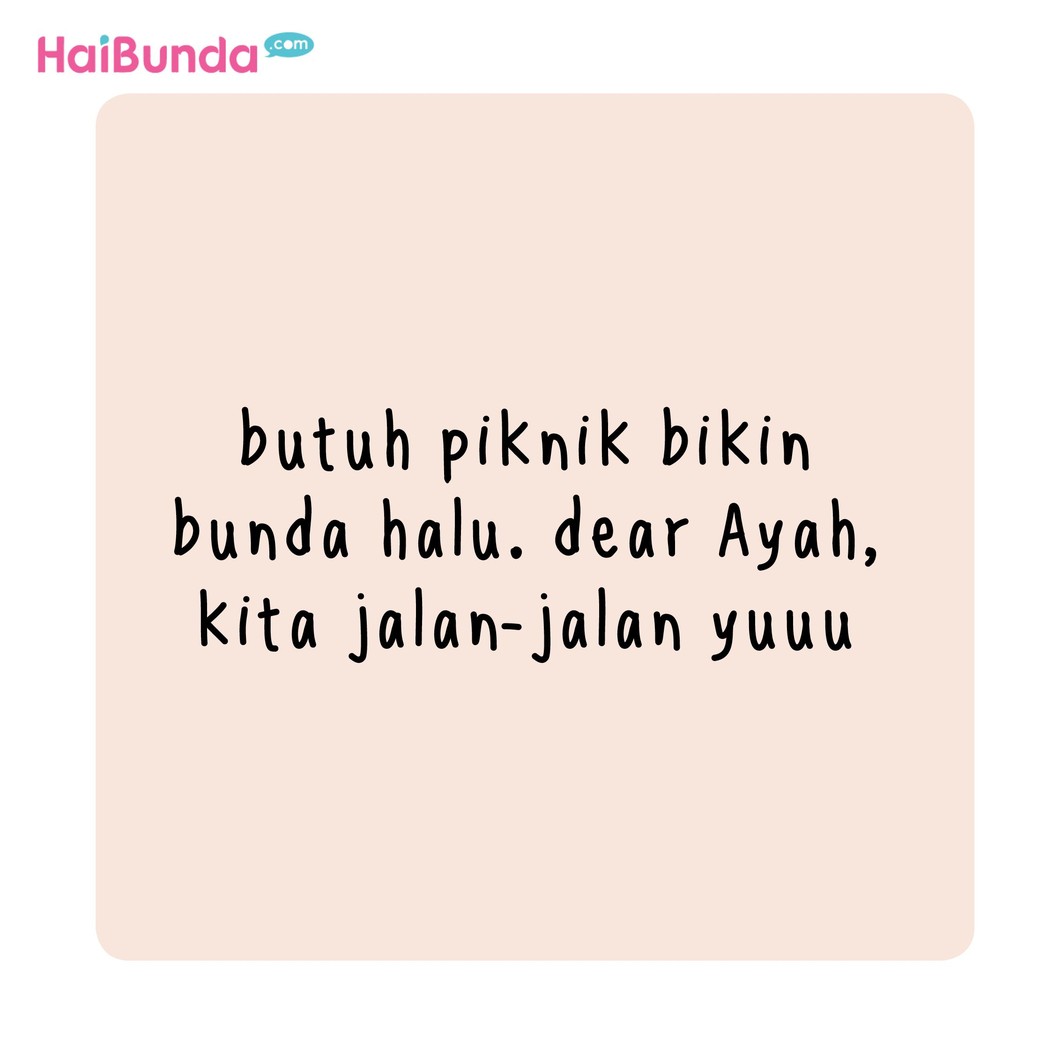 Gara-gara butuh piknik, Bunda jadi halu. Kalau Bunda pas butuh piknik, biasanya halunya gimana nih, Bun? Yuk bagiin ceritanya di kolom komentar.