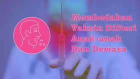 Bedanya Vaksin Difteri untuk Anak dan Dewasa