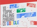 10 Topik Paling Diburu di Google Sepanjang 2017