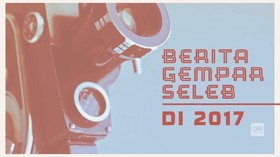 VIDEO: Berita Gempar Dunia Seleb di 2017