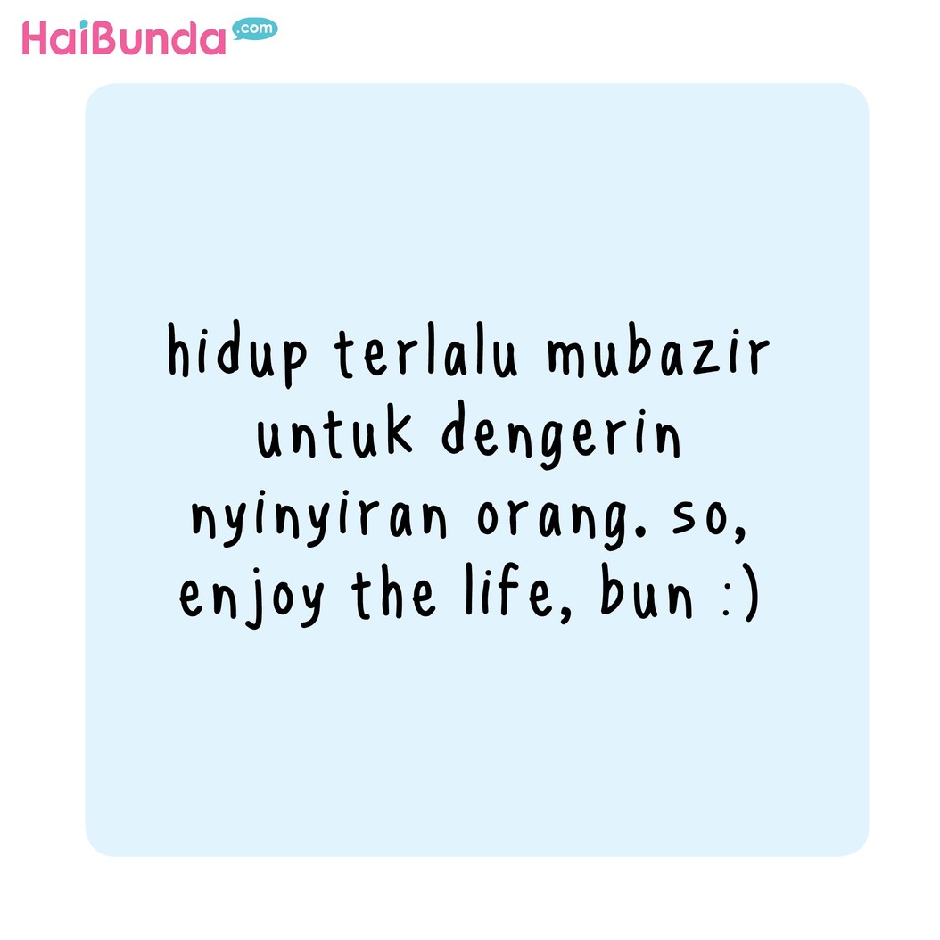 Ya ampun semua kok dinyinyirin sih. Rasanya hidup ini jadi penuh penilaian orang. Punya pengalaman seperti bunda di komik, Bun?