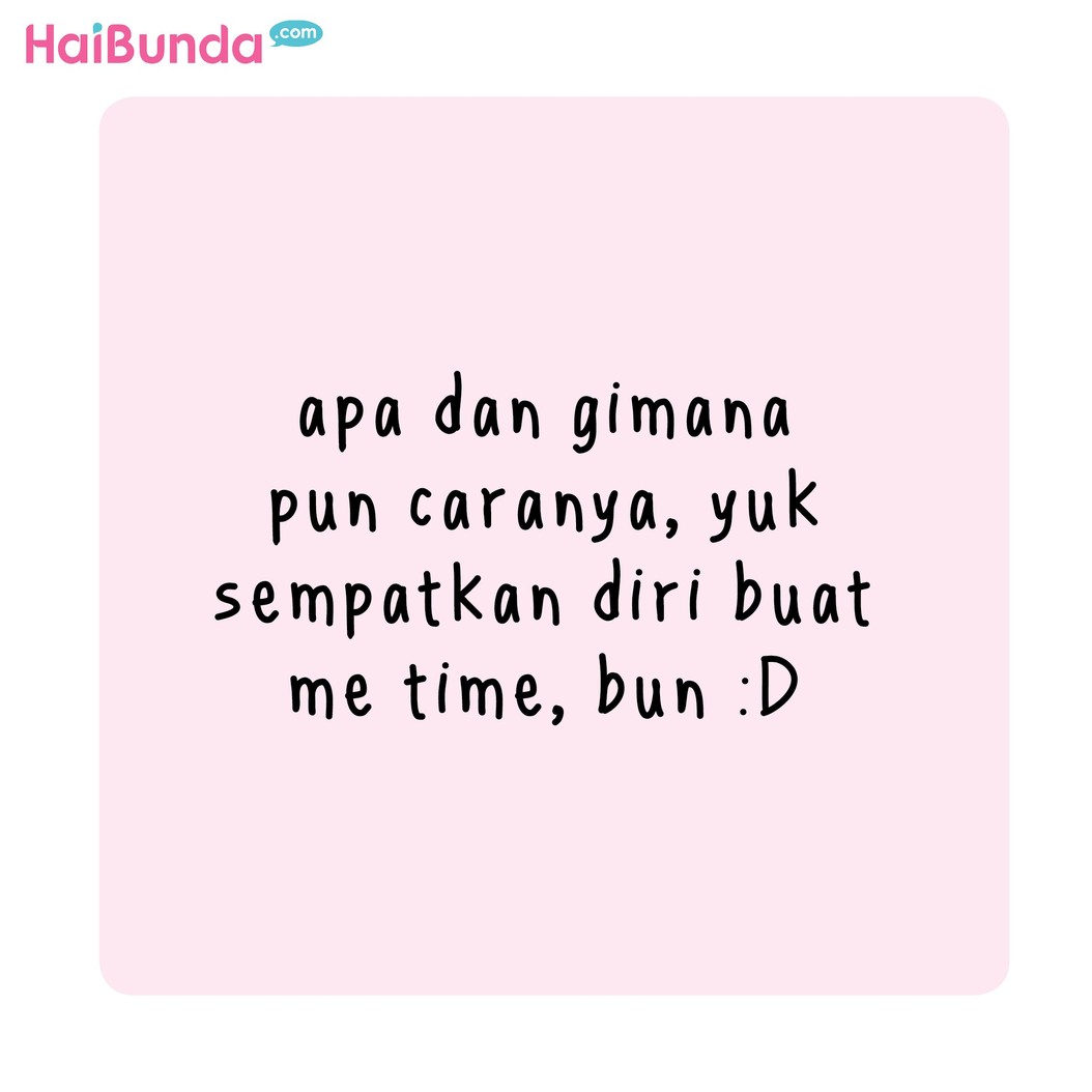 Me time kayak gimana sih yang bisa bikin Bunda happy? Sama kayak si bunda di komik ini nggak? Yuk bagiin ceritanya di kolom komentar, Bun.
