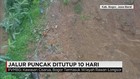 Jalur Puncak Ditutup 10 Hari