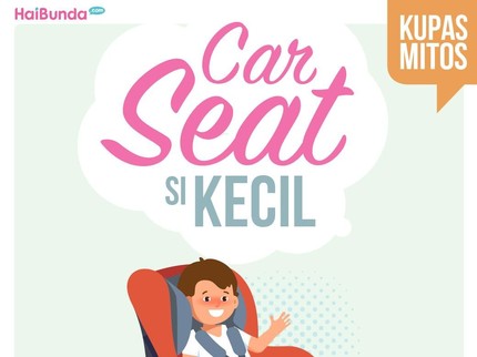 Mitos Fakta Pemakaian Car Seat untuk Anak yang Perlu Bunda Simak