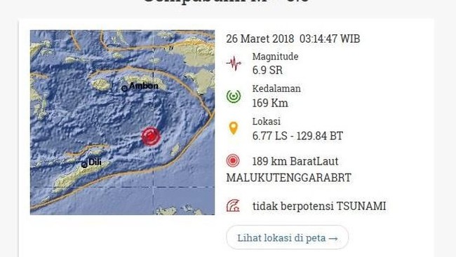 Gempa berkekuatan 6,9 SR terjadi pada Senin (26/3) pukul 03.14 di wilayah Kabupaten Maluku Tenggara Barat.