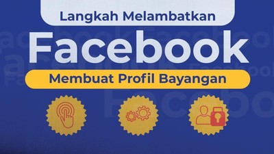 Langkah Mempersulit Facebook Membuat Profil Bayangan