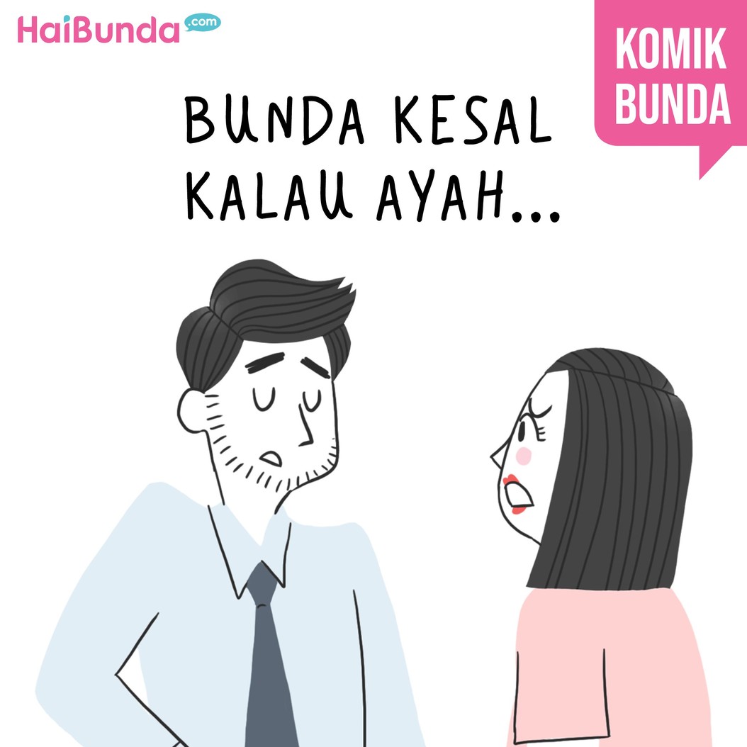 Hal-hal berikut bikin bunda di komik ini kesal sama ayah. Nah, Bunda sendiri paling kesal kalau Ayah kenapa atau ngapain, Bun? Yuk ceritain di kolom komentar.