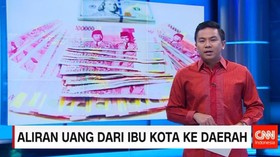 Aliran Uang Dari Ibu Kota ke Daerah