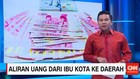 Aliran Uang Dari Ibu Kota ke Daerah