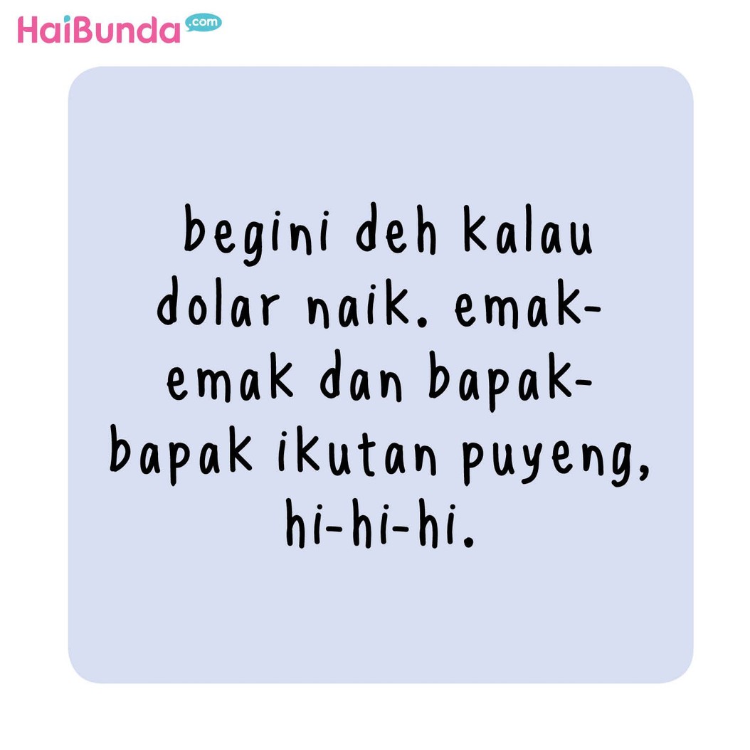 Ada kejadian di keluarga bunda di komik ini gara-gara dolar naik. Di keluarga Bunda ada cerita apa terkait naiknya harga dolar? Ceritakan yuk di kolom komentar.