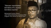 Pro Kontra Pembakaran Bendera Berkalimat Tauhid Pendapat sejumlah politikus terbelah dalam menyikapi insiden pembakaran bendera berkalimat tauhid. Ada yang menganggap bendera tersebut adalah bendera HTI.