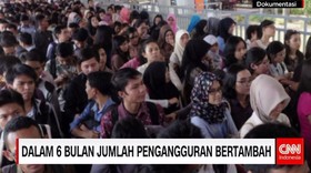 Dalam 6 Bulan Jumlah Pengangguran Bertambah