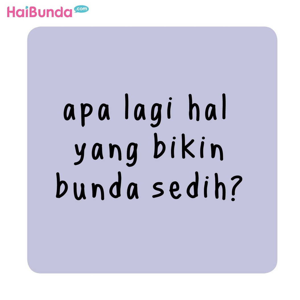Beberapa hal bisa bikin bunda di komik ini sedih. Untuk Bunda, hal-hal apa sih yang biasanya bikin sedih? Share yuk di kolom komentar.
