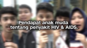 VIDEO: Kata Anak Muda Tentang Pengidap HIV/AIDS