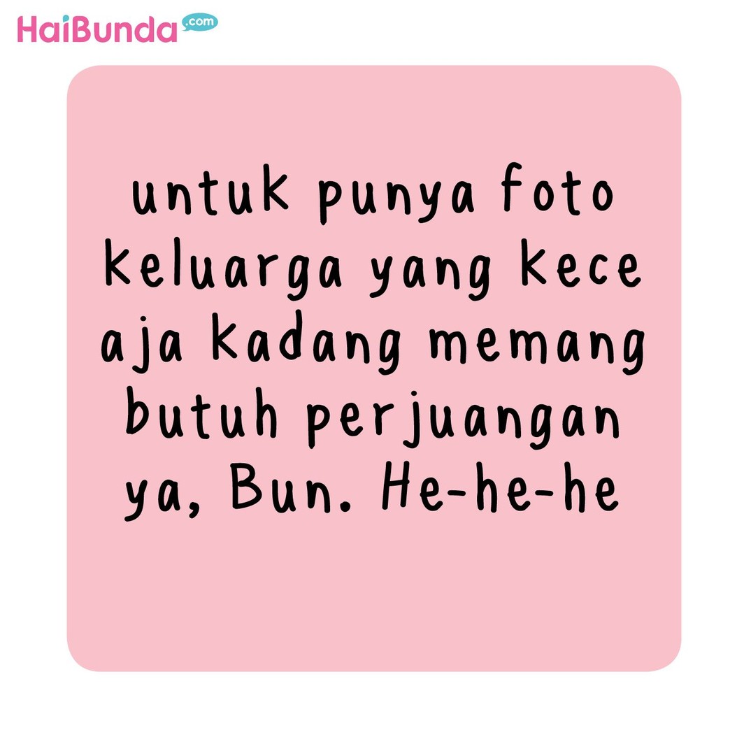Begini cerita keluarga Bunda di komik ini untuk dapat foto keluarga yang kece. Di keluarga Bunda dan Ayah, ada cerita apa terkait foto keluarga? Share yuk.