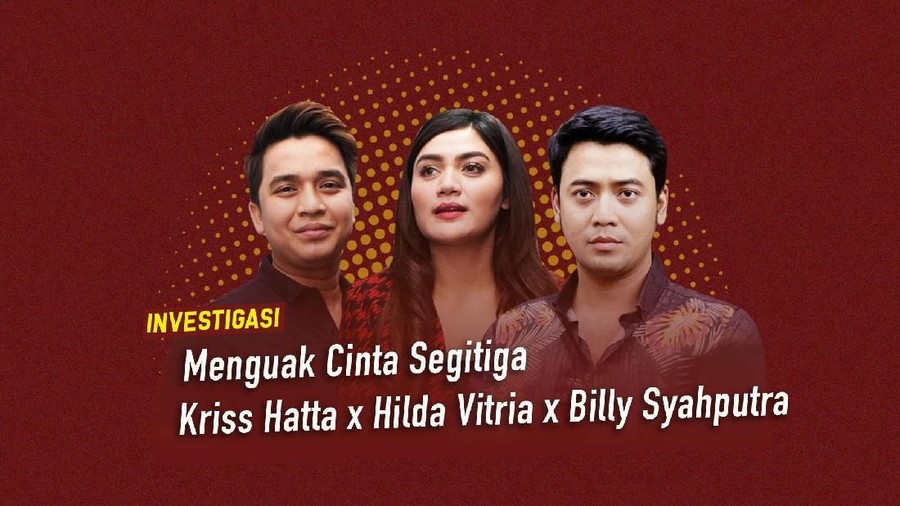 Saksikan investigasi drama cinta segita Kriss Hatta, Hilda Vitria, dan Billy Syahputra.