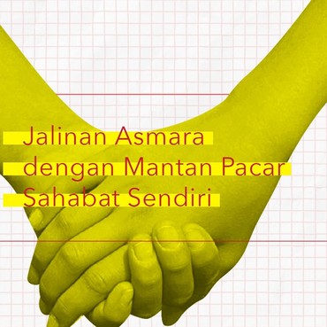 Infografis: Jalinan Asmara dengan Mantan Sahabat Sendiri