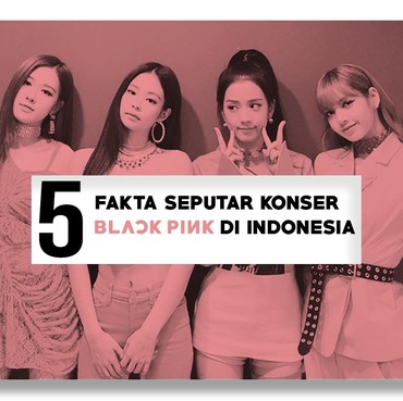 Infografis: 5 Fakta Konser Blackpink di Indonesia