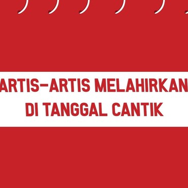 Infografis: Artis-artis Melahirkan di Tanggal Cantik