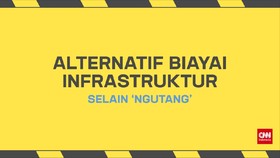 Alternatif Biaya Infrastruktur Selain 'Ngutang'