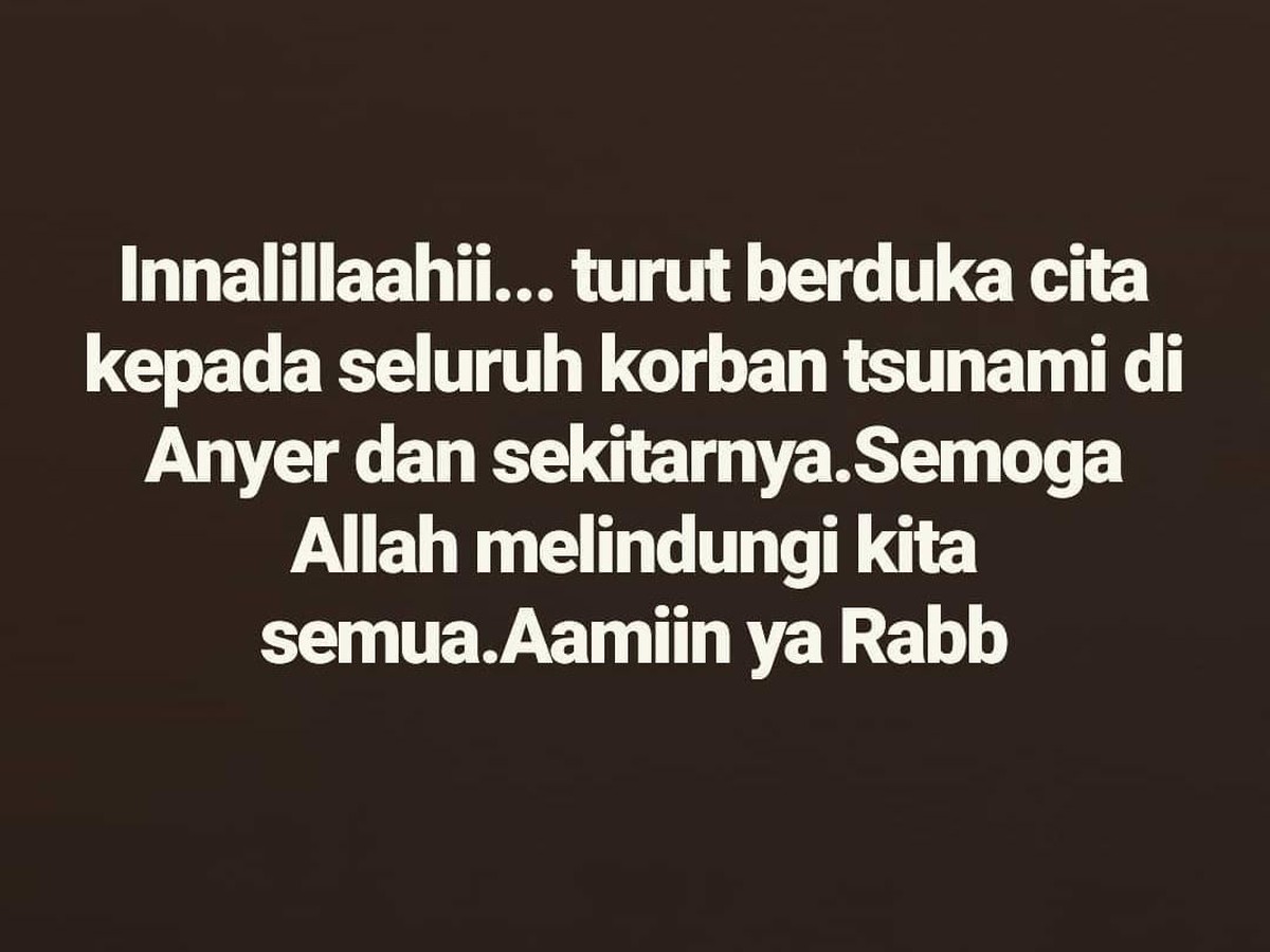 Indonesia berduka atas bencana tsunami di Anyer&comma; Banten&comma; pada Sabtu &lpar;22&sol;12&rpar; malam&period; Para selebriti pun mengucapkan rasa duka mereka kepada para korban bencana&period;