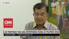 JK Pastikan Tak Ada Intervensi Rusia di Pilpres