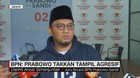 BPN: Prabowo Takkan Tampil Agresif