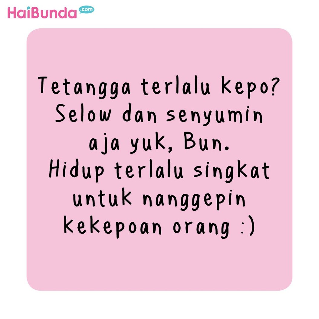Tetanga kepo memang bikin sebal ya, Bun. Seperti yang dialami Bunda di komik ini. Bunda sendiri punya pengalaman apa terkait tetangga yang kepo abis?