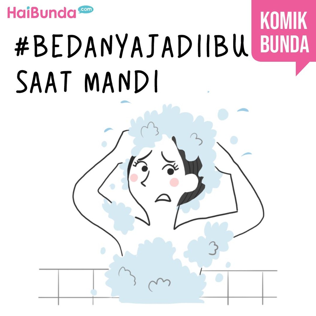 Perbedaaan untuk urusan mandi dialami Bunda di komik ini setelah jadi ibu. Perbedaan soal mandi apa yang kini Bunda rasakan setelah punya anak?