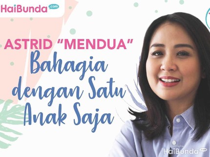 Simak Intimate Interview Astrid 'Mendua' Cukup Satu Anak Aja