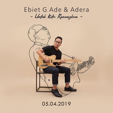 Lirik Lagu Untuk Kita Renungkan - Ebiet G Ade feat Adera