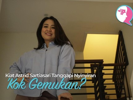 Kiat Astrid Sartiasari Tanggapi Nyinyiran 'Kok Gemukan?'