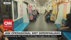 VIDEO: Hore! Jam Operasional MRT Diperpanjang