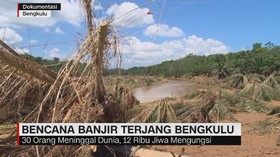 VIDEO: Banjir Bengkulu, 30 Orang Tewas 12 Ribu Jiwa Mengungsi